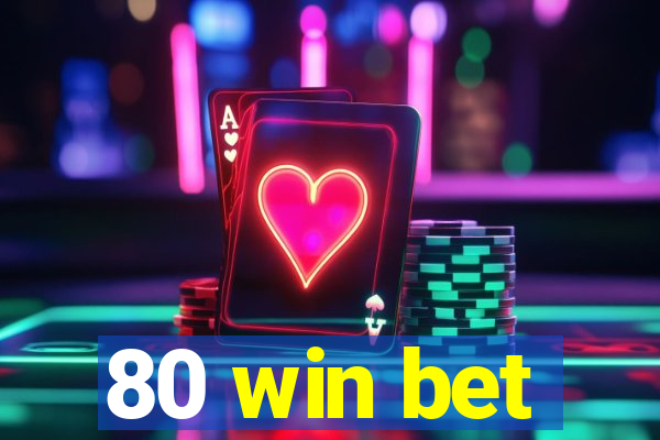 80 win bet